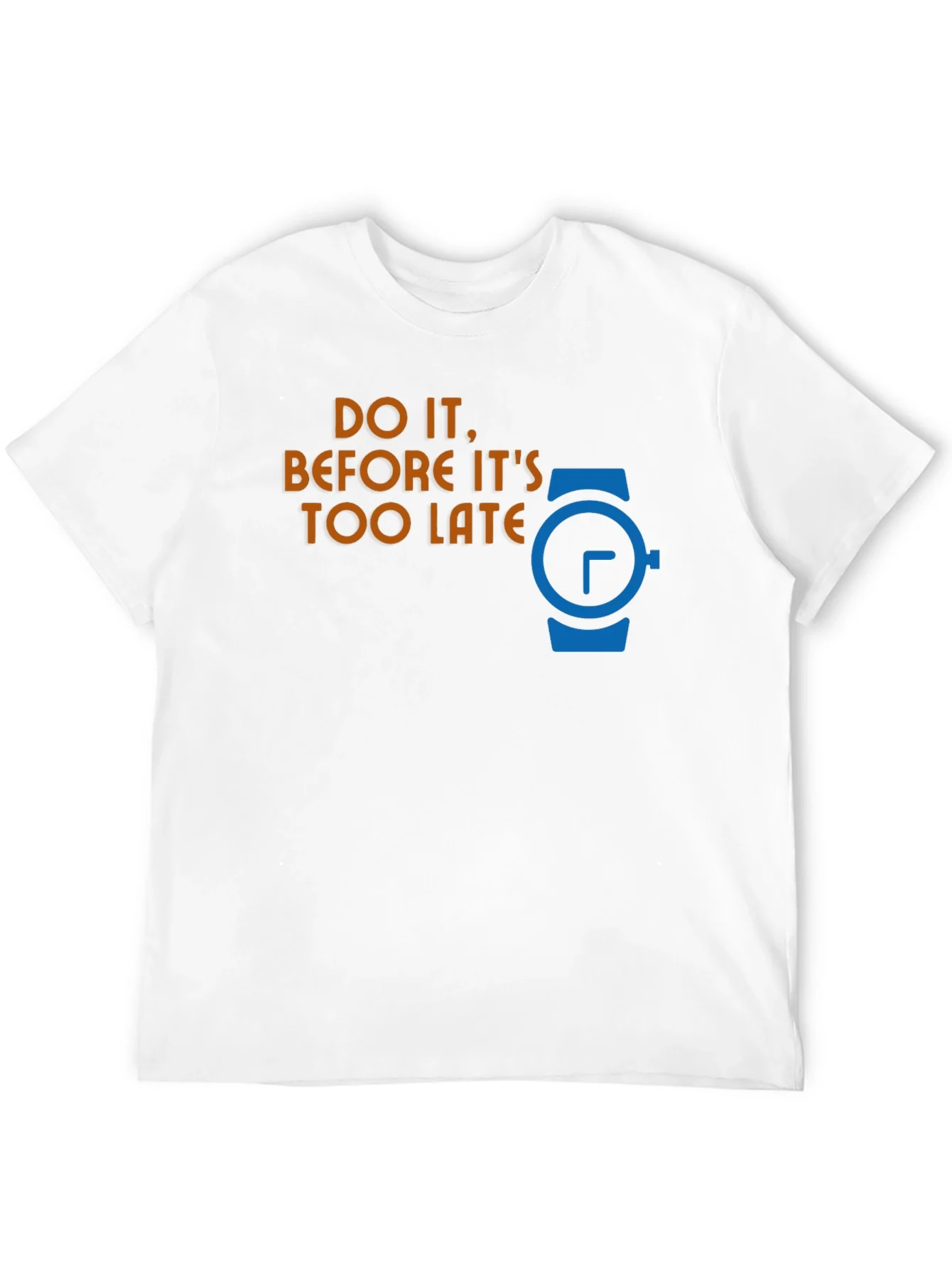 Do It Before Its Too Late Graphic T-Shirt