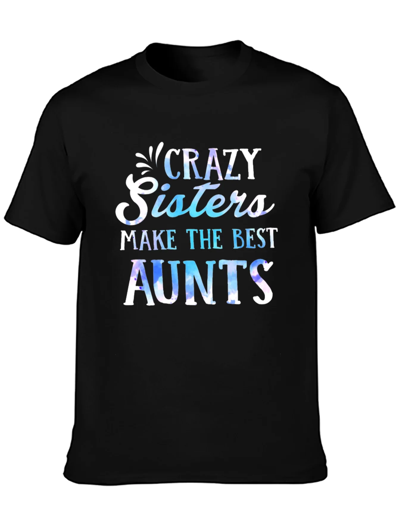 Crazy Sisters Make the Best Aunts T-Shirt
