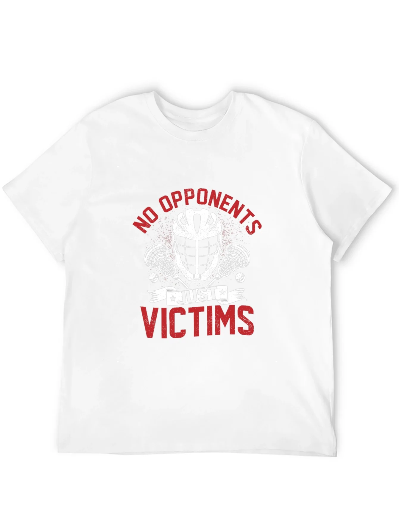 No Opponents Just Victims Lacrosse T-Shirt