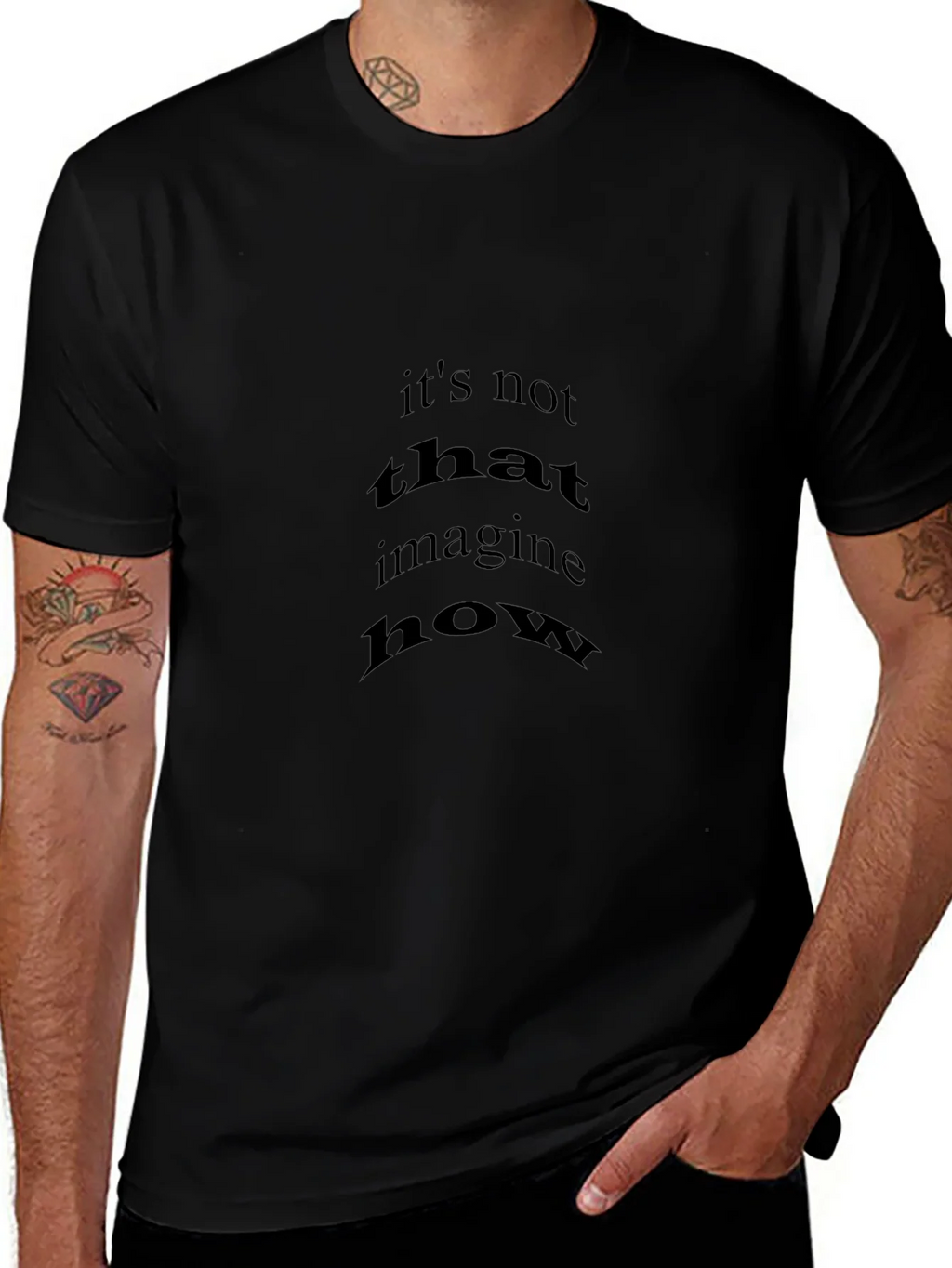 Black T-Shirt with Its Not That Imagine How Print